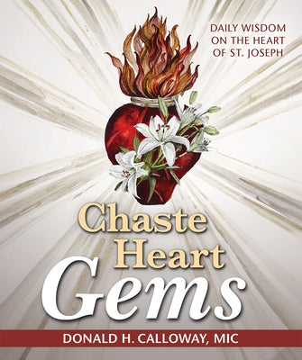 Chaste Heart Gems: Daily Wisdom on the Heart of St. Joseph by Calloway, Donald H.