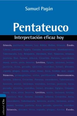 El Pentateuco: Interpretaci��n eficaz hoy by Pagán, Samuel