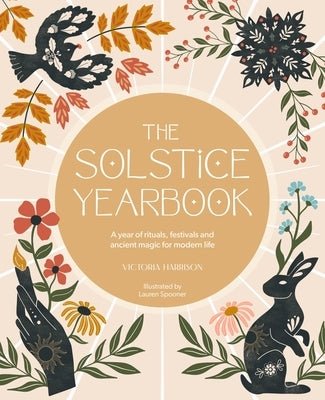 The Solstice Yearbook: A Year of Rituals, Festivals and Ancient Magic for Modern Life by Harrison, Victoria