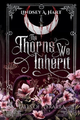 The Thorns We Inherit by Hart, Lindsey A.