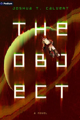 The Object: A Hard Sci-Fi Novel by Calvert, Joshua T.