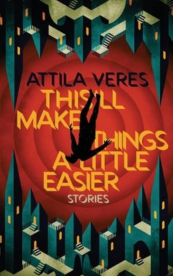 This'll Make Things a Little Easier by Veres, Attila