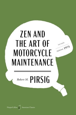 Zen and the Art of Motorcycle Maintenance American Classics Edition: An Inquiry Into Values by Pirsig, Robert M.