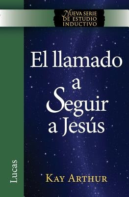 El Llamado a Seguir a Jesus / The Call to Follow Jesus (New Inductive Study Series) by Arthur, Kay