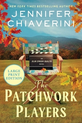 The Patchwork Players: An ELM Creek Quilts Novel by Chiaverini, Jennifer