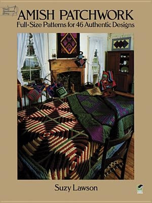 Amish Patchwork: Full-Size Patterns for 46 Authentic Designs Paperback Dover Publications
