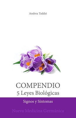 Compendio de las 5 Leyes Biológicas: Signos y Síntomas: Nueva Medicina Germánica by Taddei, Andrea