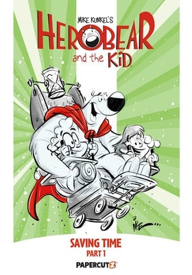 Herobear and the Kid Vol. 2: Saving Time, Part 1 by Kunkel, Mike