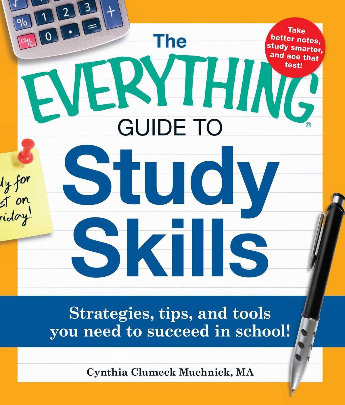 The Everything Guide to Study Skills: Strategies, Tips, and Tools You Need to Succeed in School! Education & Teaching Cynthia Clumeck Muchnick