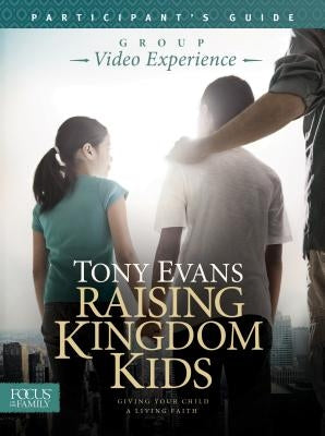 Raising Kingdom Kids Participant's Guide Paperback Focus on the Family Publishing