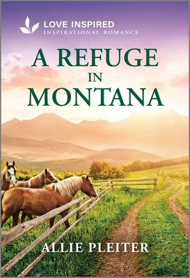 A Refuge in Montana: An Uplifting Inspirational Romance by Pleiter, Allie