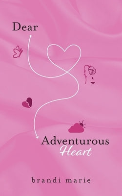 Dear Adventurous Heart Paperback FriesenPress