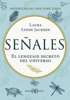 Señales: El Lenguaje Secreto del Universo by Jackson, Laura Lynne