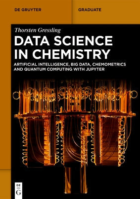 Data Science in Chemistry: Artificial Intelligence, Big Data, Chemometrics and Quantum Computing with Jupyter Paperback de Gruyter