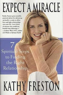 Expect a Miracle: 7 Spiritual Steps to Finding the Right Relationship Paperback St. Martin's Griffin