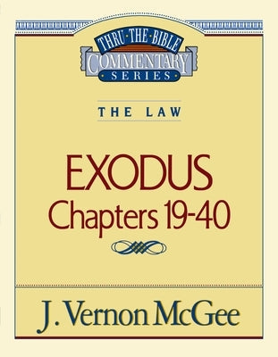 Thru the Bible Vol. 05: The Law (Exodus 19-40): 5 by McGee, J. Vernon