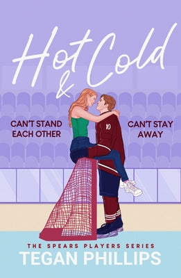 Hot & Cold: Can't Stand Each Other. Can't Stay Away. by Phillips, Tegan