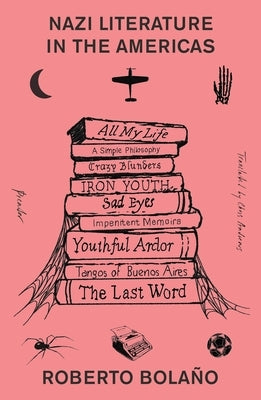 Nazi Literature in the Americas by Bolaño, Roberto