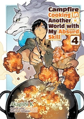 Campfire Cooking in Another World with My Absurd Skill: Volume 4 (Manga) by Eguchi, Ren