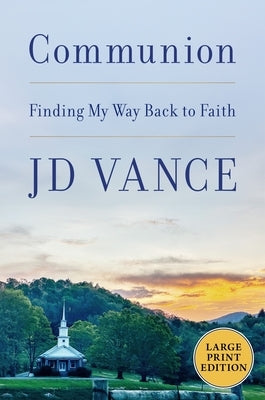Communion LP: Finding My Way Back to Faith by Vance, J. D.