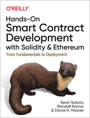 Hands-On Smart Contract Development with Solidity and Ethereum: From Fundamentals to Deployment O'Reilly Media