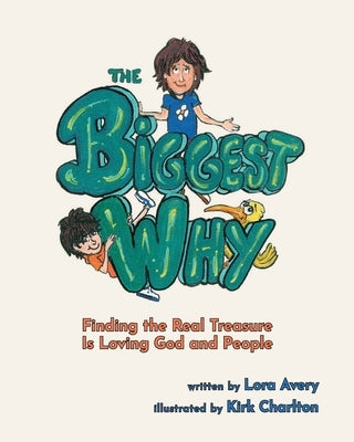 The Biggest Why: Finding the Real Treasure Is Loving God and People by Avery, Lora