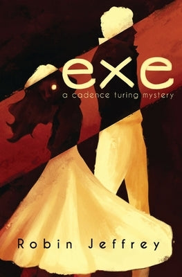 .exe: A Cadence Turing Mystery by Jeffrey, Robin