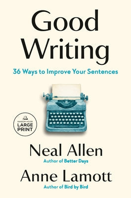 Good Writing: 36 Ways to Improve Your Sentences by Allen, Neal