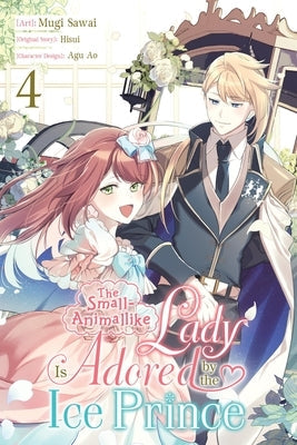The Small-Animallike Lady Is Adored by the Ice Prince, Vol. 4 (Manga) by Sawai, Mugi