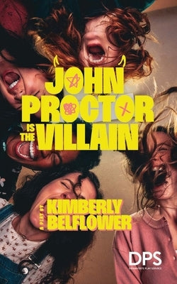John Proctor Is the Villain by Belflower, Kimberly