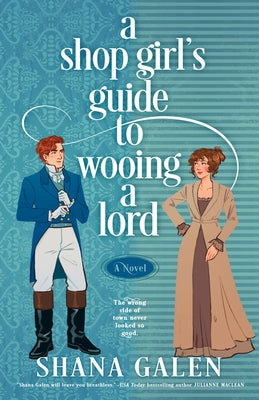 A Shop Girl's Guide to Wooing a Lord by Galen, Shana