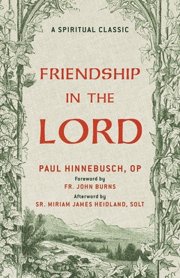 Friendship in the Lord: A Catholic Classic on Holy Friendship and Life in Christ a Christian Classic by Hinnebusch Op, Paul