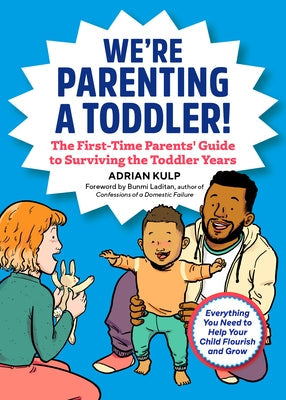 We're Parenting a Toddler!: The First-Time Parents' Guide to Surviving the Toddler Years Paperback Rockridge Press