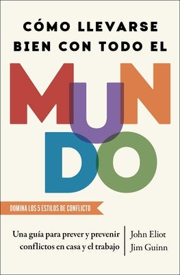 Cómo Llevarse Bien Con Todo El Mundo, Spanish-Language Edition of How to Get Along with Anyone: Una Guía Para Prever Y Prevenir Conflictos En Casa Y E by Eliot, John