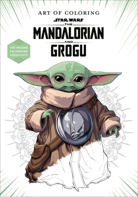 Art of Coloring: Star Wars: The Mandalorian and Grogu: 100 Images to Inspire Creativity by Lucasfilm Books