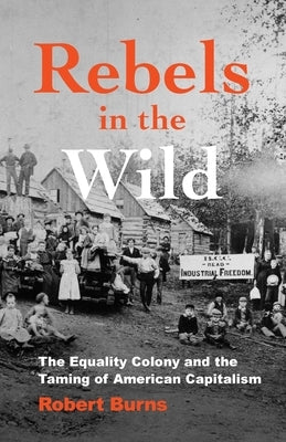 Rebels in the Wild by Burns, Robert