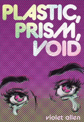Plastic, Prism, Void: Part One by Allen, Violet