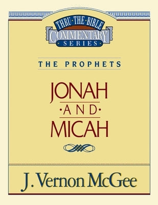 Thru the Bible Vol. 29: The Prophets (Jonah/Micah): 29 by McGee, J. Vernon