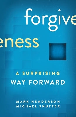 Forgiveness: A Surprising Way Forward Paperback Good Soil Press