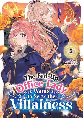 The Fed-Up Office Lady Wants to Serve the Villainess Vol. 3 by Nekotarou