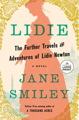 Lidie: The Further Travels and Adventures of Lidie Newton: A Novel by Smiley, Jane