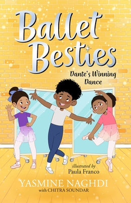 Ballet Besties: Dante's Winning Dance by Naghdi, Yasmine