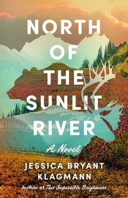 North of the Sunlit River by Klagmann, Jessica Bryant