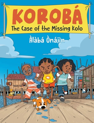 Korobá the Case of the Missing Kolo by Ònájìn, Àlàbá