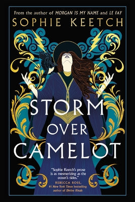 Storm Over Camelot: Book Three in the Morgan Le Fay Trilogy by Keetch, Sophie