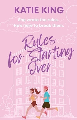 Rules for Starting Over by King, Katie