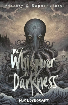 The Whisperer in Darkness: Collected Stories Volume One by Lovecraft, H. P.