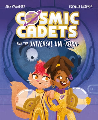Cosmic Cadets and the Universal Uni-Korn: Volume 1 by Falconer, Rochelle