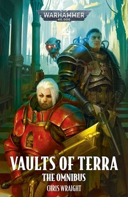 Vaults of Terra: The Omnibus by Wraight, Chris
