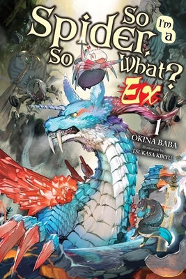 So I'm a Spider, So What? Ex, Vol. 1 (Light Novel) by Baba, Okina